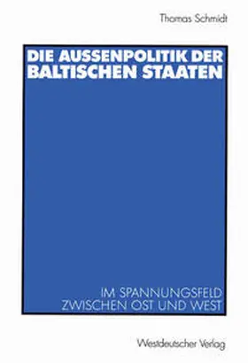 Schmidt |  Die Außenpolitik der baltischen Staaten | eBook | Sack Fachmedien