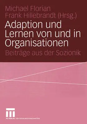 Florian / Hillebrandt |  Adaption und Lernen von und in Organisationen | eBook | Sack Fachmedien