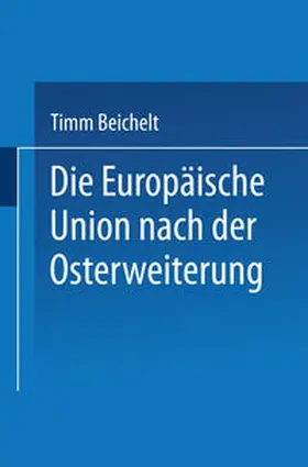 Beichelt |  Die Europäische Union nach der Osterweiterung | eBook | Sack Fachmedien