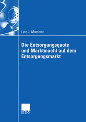 Mommer |  Die Entsorgungsquote und Marktmacht auf dem Entsorgungsmarkt | eBook | Sack Fachmedien