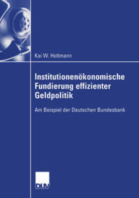 Holtmann |  Institutionenökonomische Fundierung effizienter Geldpolitik | eBook | Sack Fachmedien