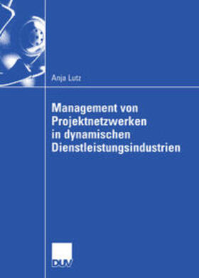 Lutz |  Management von Projektnetzwerken in dynamischen Dienstleistungsindustrien | eBook | Sack Fachmedien