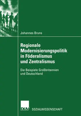 Bruns | Regionale Modernisierungspolitik in Föderalismus und Zentralismus | E-Book | sack.de