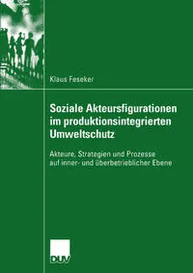 Feseker |  Soziale Akteursfigurationen im produktionsintegrierten Umweltschutz | eBook | Sack Fachmedien