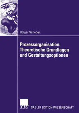 Schober |  Prozessorganisation: Theoretische Grundlagen und Gestaltungsoptionen | eBook | Sack Fachmedien