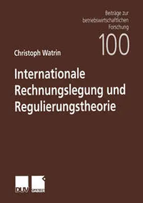 Watrin |  Internationale Rechnungslegung und Regulierungstheorie | eBook | Sack Fachmedien