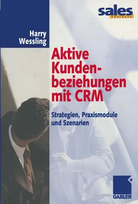 Wessling |  Aktive Kundenbeziehungen mit CRM | Buch |  Sack Fachmedien