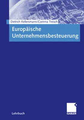 Kellersmann / Treisch |  Europäische Unternehmensbesteuerung | eBook | Sack Fachmedien