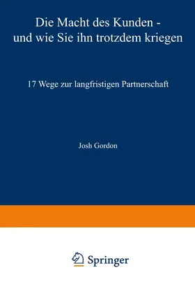 Gordon |  Die Macht des Kunden ¿ und wie Sie ihn trotzdem kriegen | Buch |  Sack Fachmedien