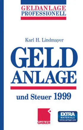 Lindmayer |  Geldanlage und Steuer 1999 | eBook | Sack Fachmedien