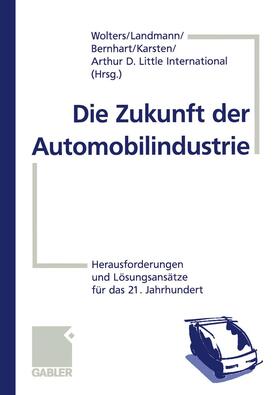 Wolters / Landmann / Arthur D. Little International, Inc. |  Die Zukunft der Automobilindustrie | Buch |  Sack Fachmedien