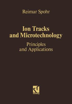 Spohr |  Ion Tracks and Microtechnology | Buch |  Sack Fachmedien