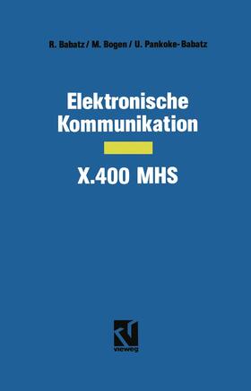 Bogen / Pankoke-Babatz / Schumny |  Elektronische Kommunikation ¿ X.400 MHS | Buch |  Sack Fachmedien