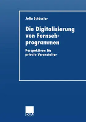 Schoessler |  Die Digitalisierung von Fernsehprogrammen | eBook | Sack Fachmedien