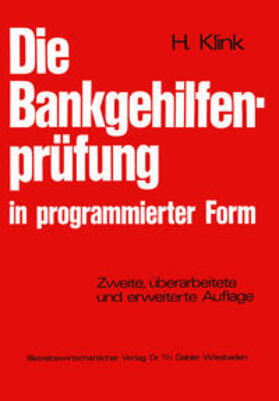 Klink |  Die Bankgehilfenprüfung in programmierter Form | eBook | Sack Fachmedien