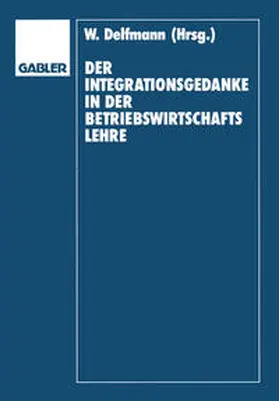 Delfmann / Adam / Koch |  Der Integrationsgedanke in der Betriebswirtschaftslehre | eBook | Sack Fachmedien