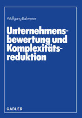 Ballwieser |  Unternehmensbewertung und Komplexitätsreduktion | eBook | Sack Fachmedien