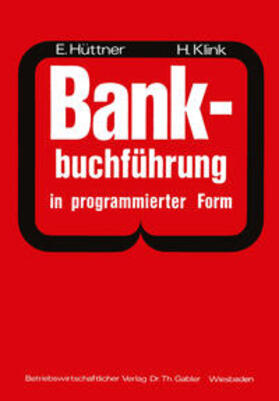 Hüttner / Klink |  Bankbuchführung in programmierter Form | eBook | Sack Fachmedien