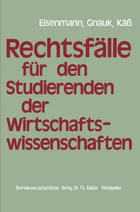 Eisenmann / Gnauk / Käß |  Rechtsfälle für Studierende der Wirtschaftswissenschaften | eBook | Sack Fachmedien