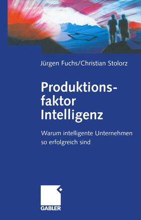 Stolorz / Fuchs |  Produktionsfaktor Intelligenz | Buch |  Sack Fachmedien