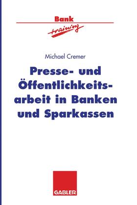 Cremer |  Presse- und Öffentlichkeitsarbeit in Banken und Sparkassen | Buch |  Sack Fachmedien