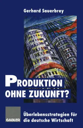  Produktion ohne Zukunft? | Buch |  Sack Fachmedien