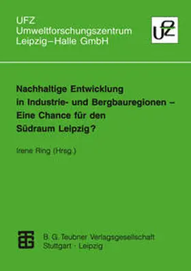 Ring | Nachhaltige Entwicklung in Industrie- und Bergbauregionen — Eine Chance für den Südraum Leipzig? | E-Book | sack.de