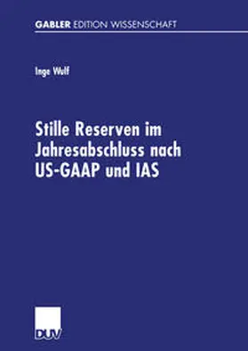 Wulf |  Stille Reserven im Jahresabschluss nach US-GAAP und IAS | eBook | Sack Fachmedien