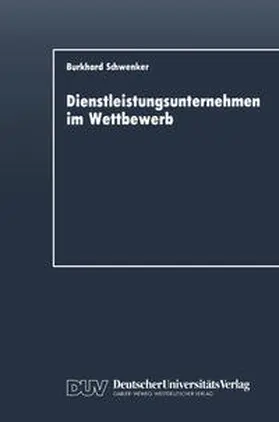 Schwenker |  Dienstleistungsunternehmen im Wettbewerb | eBook | Sack Fachmedien