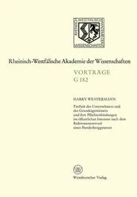 Westermann |  Freiheit des Unternehmers und des Grundeigentümers und ihre Pflichtenbindungen im öffentlichen Interesse nach dem Referentenentwurf eines Bundesberggesetzes | eBook | Sack Fachmedien