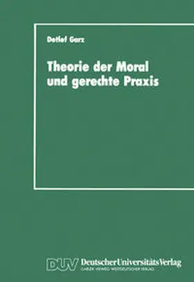 Garz |  Theorie der Moral und gerechte Praxis | eBook | Sack Fachmedien