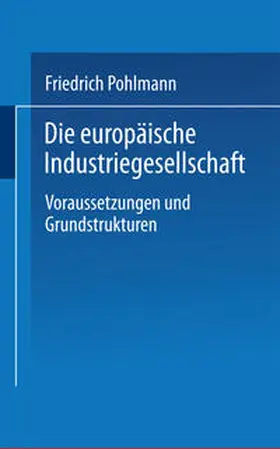 Pohlmann |  Die europäische Industriegesellschaft | eBook | Sack Fachmedien