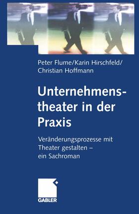 Flume / Hoffmann / Hirschfeld |  Unternehmenstheater in der Praxis | Buch |  Sack Fachmedien