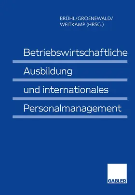 Brühl / Weitkamp / Groenewald | Betriebswirtschaftliche Ausbildung und internationales Personalmanagement | Buch | 978-3-322-87033-9 | sack.de