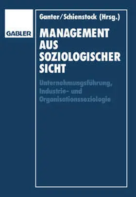 Ganter / Schienstock |  Management aus soziologischer Sicht | eBook | Sack Fachmedien