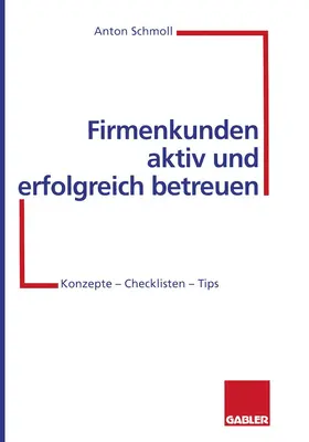 Schmoll |  Firmenkunden aktiv und erfolgreich betreuen | Buch |  Sack Fachmedien