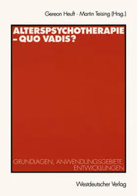 Heuft / Teising |  Alterspsychotherapie — Quo vadis? | eBook | Sack Fachmedien