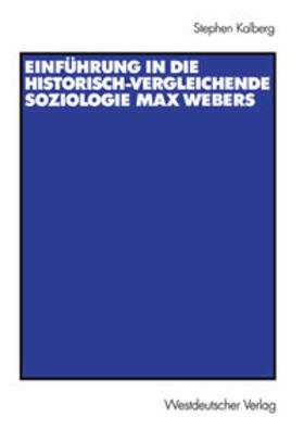 Kalberg |  Einführung in die historisch-vergleichende Soziologie Max Webers | eBook | Sack Fachmedien