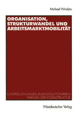 Windzio |  Organisation, Strukturwandel und Arbeitsmarktmobilität | eBook | Sack Fachmedien