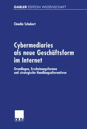 Schubert |  Cybermediaries als neue Geschäftsform im Internet | eBook | Sack Fachmedien