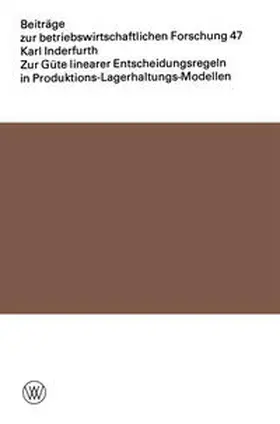 Inderfurth |  Zur Güte linearer Entscheidungsregeln in Produktions-Lagerhaltungs-Modellen | eBook | Sack Fachmedien