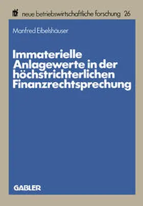 Eibelshäuser |  Immaterielle Anlagewerte in der höchstrichterlichen Finanzrechtsprechung | eBook | Sack Fachmedien