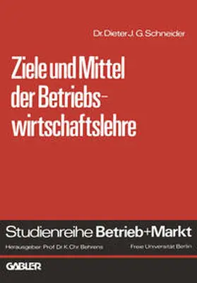 Schneider |  Ziele und Mittel der Betriebswirtschaftslehre | eBook | Sack Fachmedien