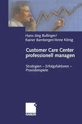 Bullinger / Bamberger / König | Customer Care Center professionell managen | E-Book | sack.de