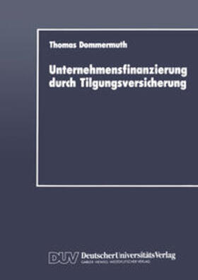 Dommermuth |  Unternehmensfinanzierung durch Tilgungsversicherung | eBook | Sack Fachmedien