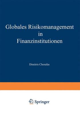 Chorafas |  Globales Risikomanagement in Finanzinstitutionen | Buch |  Sack Fachmedien