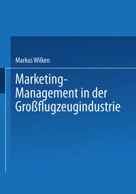 Wilken |  Marketing-Management in der Großflugzeugindustrie | eBook | Sack Fachmedien