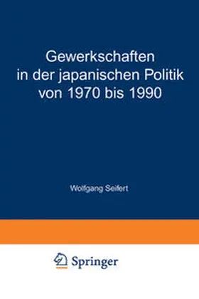 Seifert |  Gewerkschaften in der japanischen Politik von 1970 bis 1990 | eBook | Sack Fachmedien