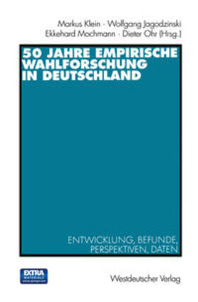 Klein / Jagodzinski / Ohr |  50 Jahre Empirische Wahlforschung in Deutschland | eBook | Sack Fachmedien