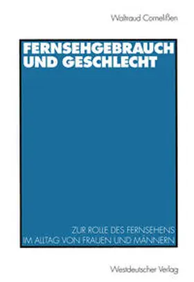 Cornelißen |  Fernsehgebrauch und Geschlecht | eBook | Sack Fachmedien